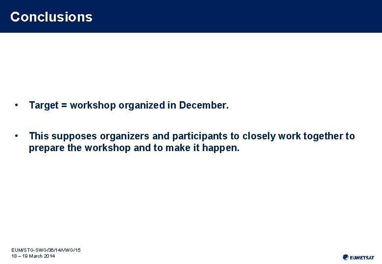 Conclusions • Target = workshop organized in December. • This supposes organizers and participants