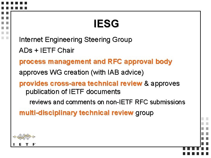 IESG Internet Engineering Steering Group ADs + IETF Chair process management and RFC approval