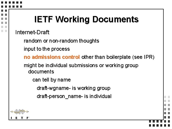 IETF Working Documents Internet-Draft random or non-random thoughts input to the process no admissions