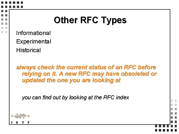 Other RFC Types Informational Experimental Historical always check the current status of an RFC