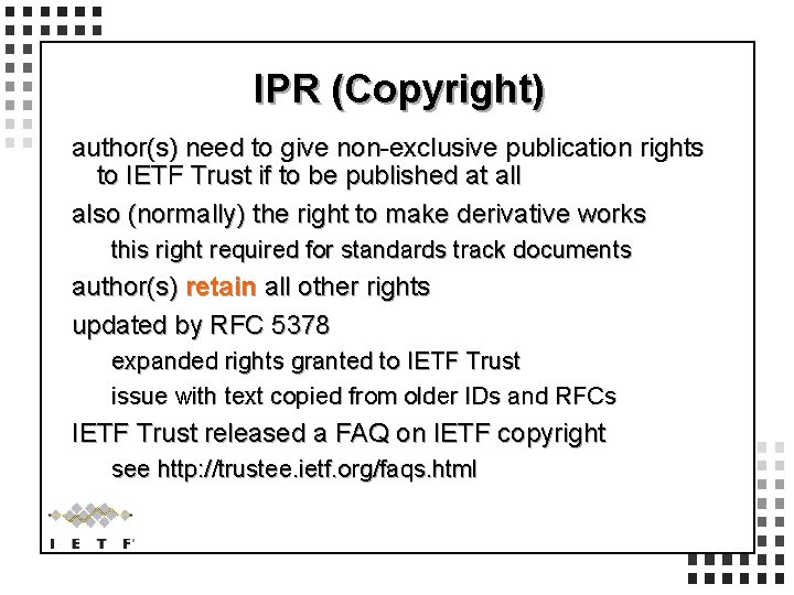 IPR (Copyright) author(s) need to give non-exclusive publication rights to IETF Trust if to
