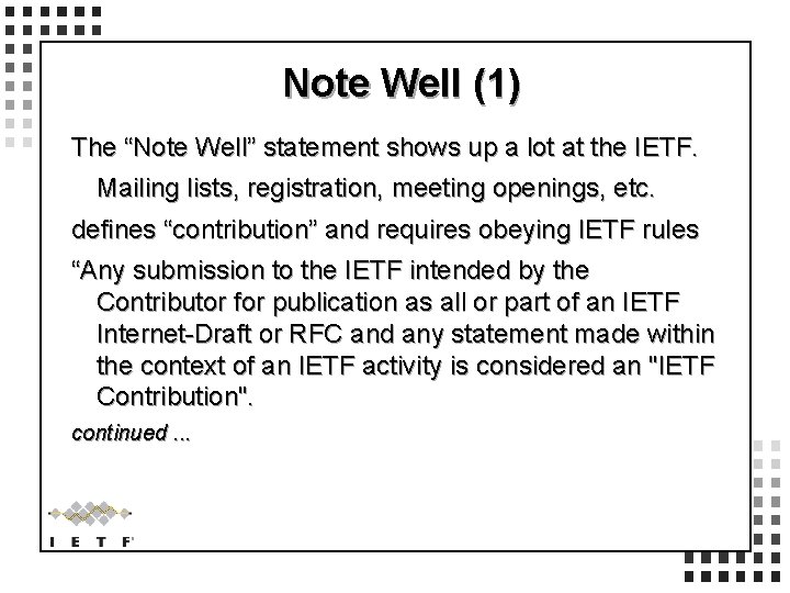 Note Well (1) The “Note Well” statement shows up a lot at the IETF.