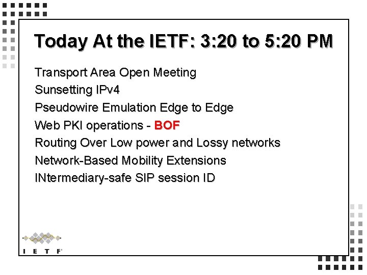 Today At the IETF: 3: 20 to 5: 20 PM Transport Area Open Meeting