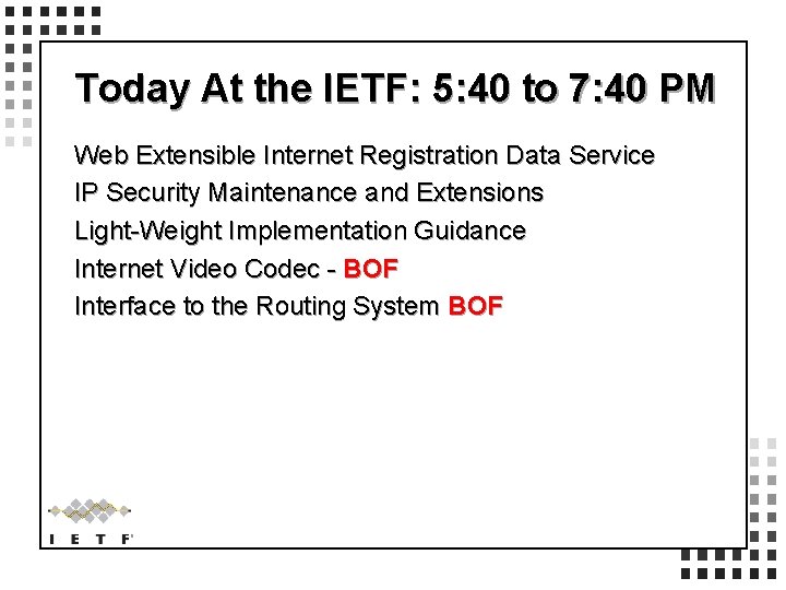 Today At the IETF: 5: 40 to 7: 40 PM Web Extensible Internet Registration