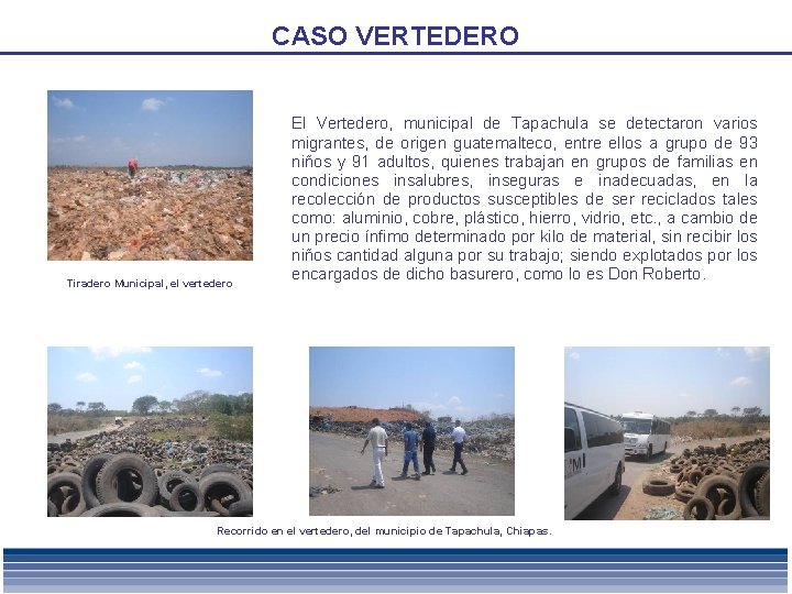 CASO VERTEDERO Tiradero Municipal, el vertedero El Vertedero, municipal de Tapachula se detectaron varios