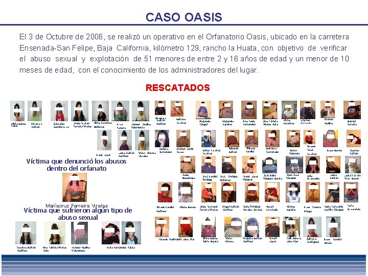 CASO OASIS El 3 de Octubre de 2006, se realizó un operativo en el