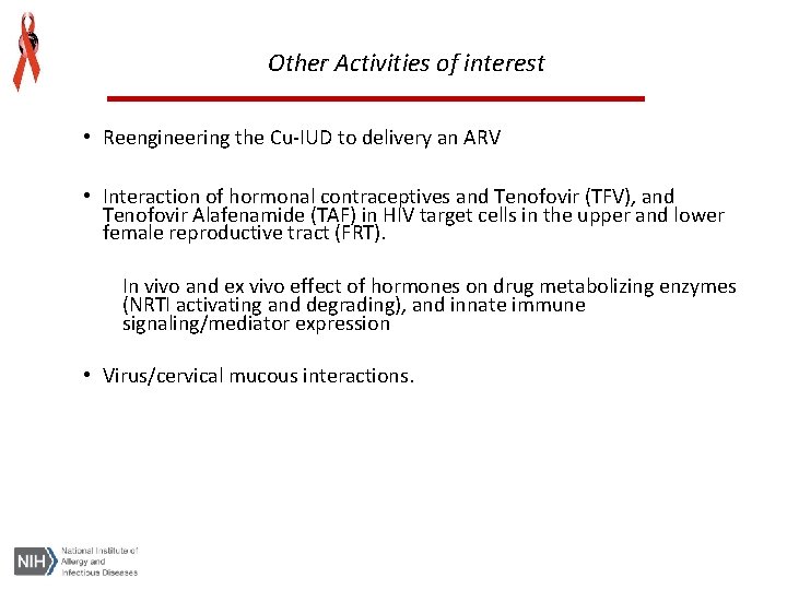 Other Activities of interest • Reengineering the Cu-IUD to delivery an ARV • Interaction