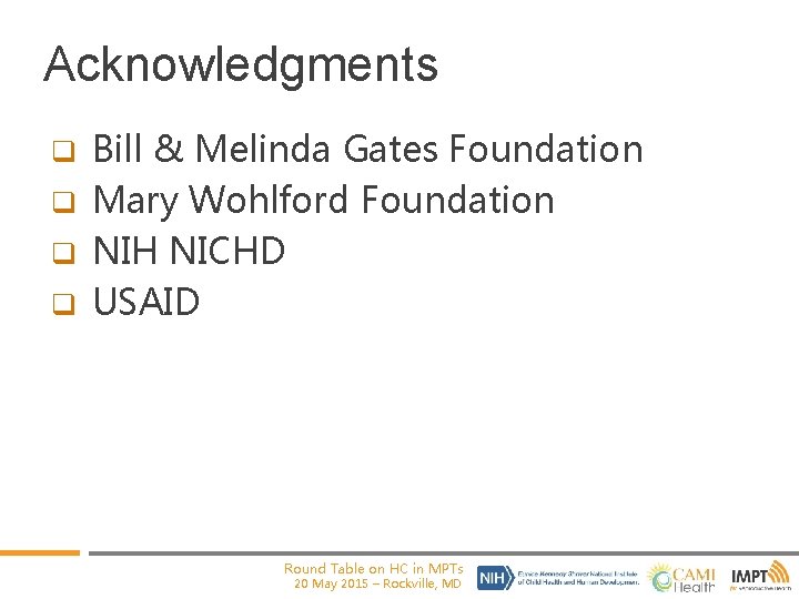Acknowledgments Bill & Melinda Gates Foundation q Mary Wohlford Foundation q NIH NICHD q