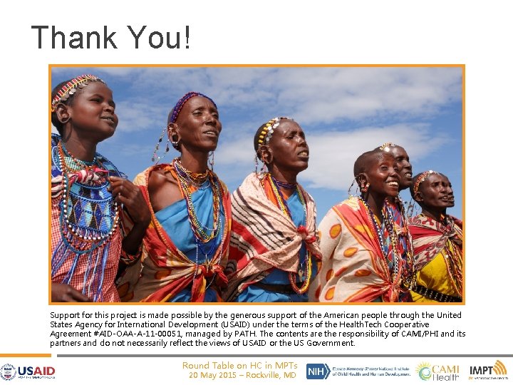 Thank You! Support for this project is made possible by the generous support of