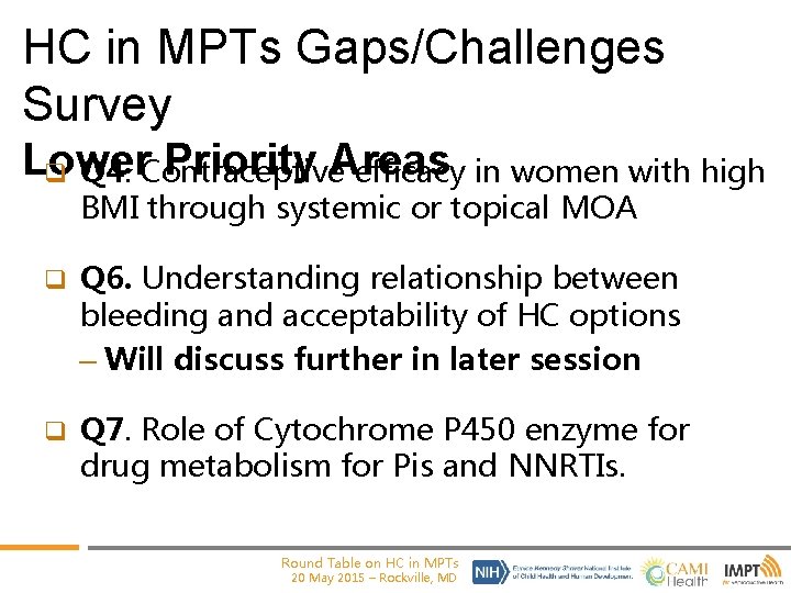 HC in MPTs Gaps/Challenges Survey Lower Priority Areas q Q 4. Contraceptive efficacy in