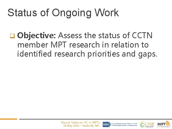 Status of Ongoing Work q Objective: Assess the status of CCTN member MPT research