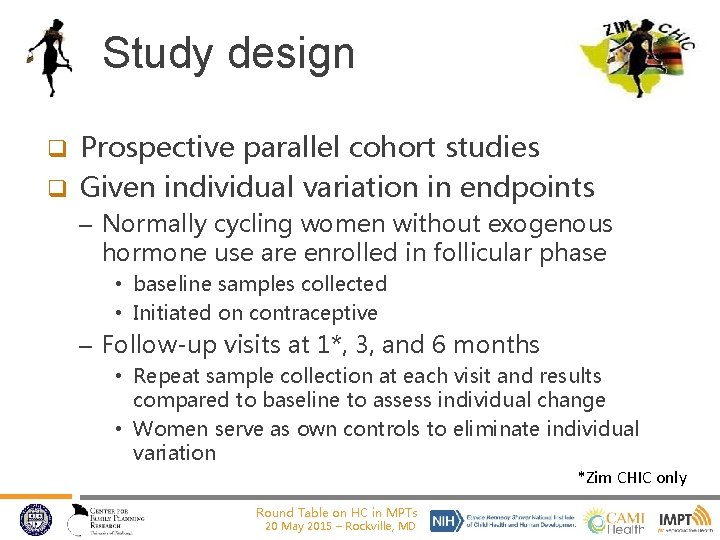 Study design Prospective parallel cohort studies q Given individual variation in endpoints q –