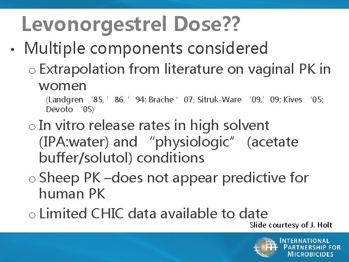 Levonorgestrel Dose? ? • Multiple components considered o Extrapolation from literature on vaginal PK