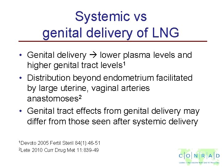 Systemic vs genital delivery of LNG • Genital delivery lower plasma levels and higher