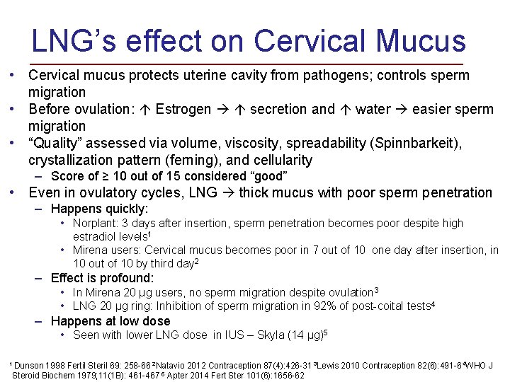 LNG’s effect on Cervical Mucus • Cervical mucus protects uterine cavity from pathogens; controls
