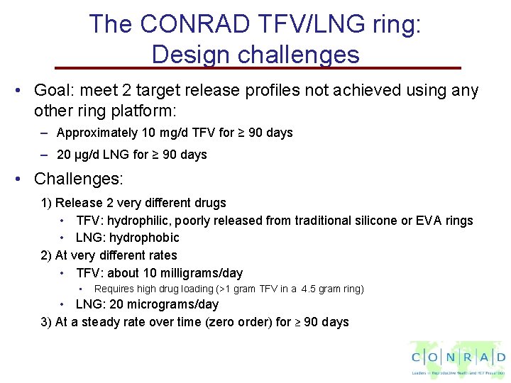 The CONRAD TFV/LNG ring: Design challenges • Goal: meet 2 target release profiles not