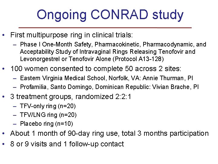 Ongoing CONRAD study • First multipurpose ring in clinical trials: – Phase I One-Month