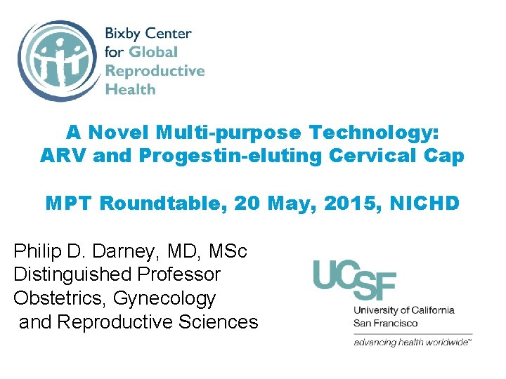 A Novel Multi-purpose Technology: ARV and Progestin-eluting Cervical Cap MPT Roundtable, 20 May, 2015,