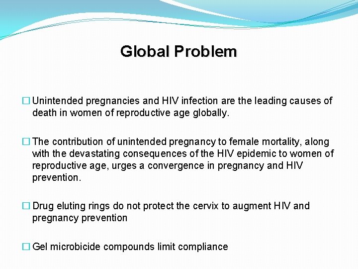 Global Problem � Unintended pregnancies and HIV infection are the leading causes of death