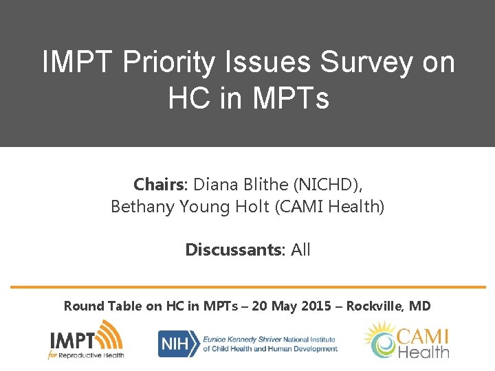 IMPT Priority Issues Survey on HC in MPTs Chairs: Diana Blithe (NICHD), Bethany Young