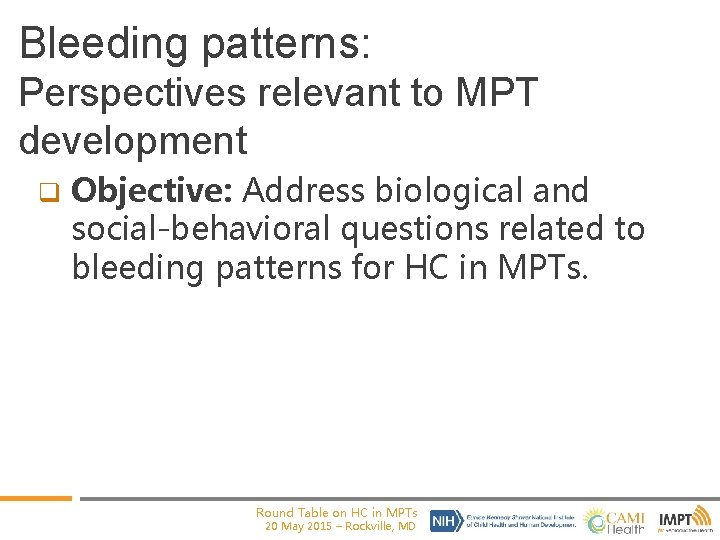 Bleeding patterns: Perspectives relevant to MPT development q Objective: Address biological and social-behavioral questions