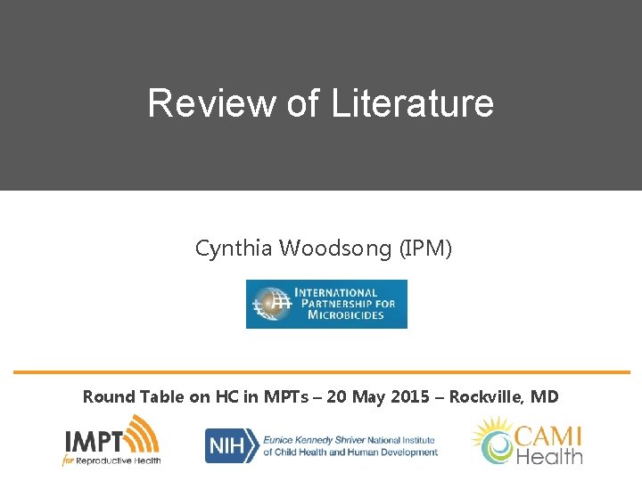 Review of Literature Cynthia Woodsong (IPM) Round Table on HC in MPTs – 20