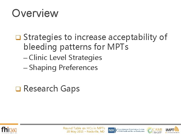 Overview q Strategies to increase acceptability of bleeding patterns for MPTs – Clinic Level