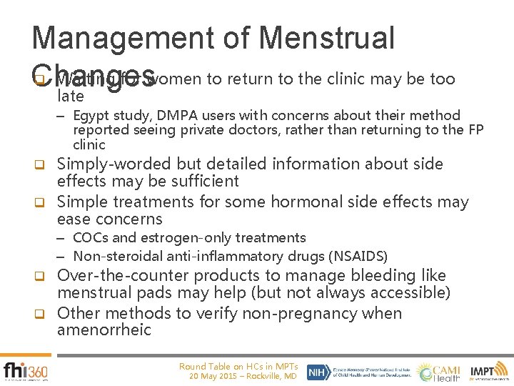 Management of Menstrual q Waiting for women to return to the clinic may be