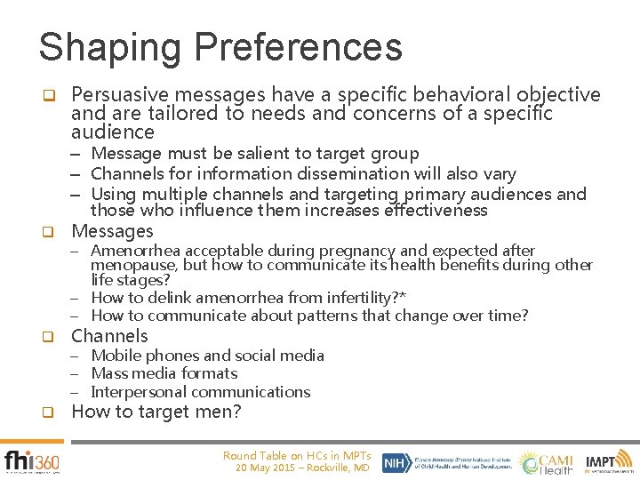 Shaping Preferences q Persuasive messages have a specific behavioral objective and are tailored to