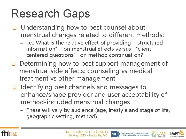 Research Gaps q Understanding how to best counsel about menstrual changes related to different