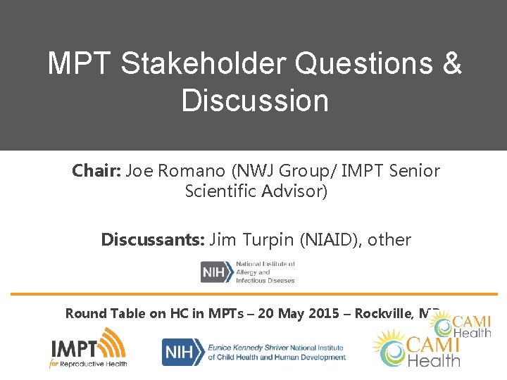 MPT Stakeholder Questions & Discussion Chair: Joe Romano (NWJ Group/ IMPT Senior Scientific Advisor)
