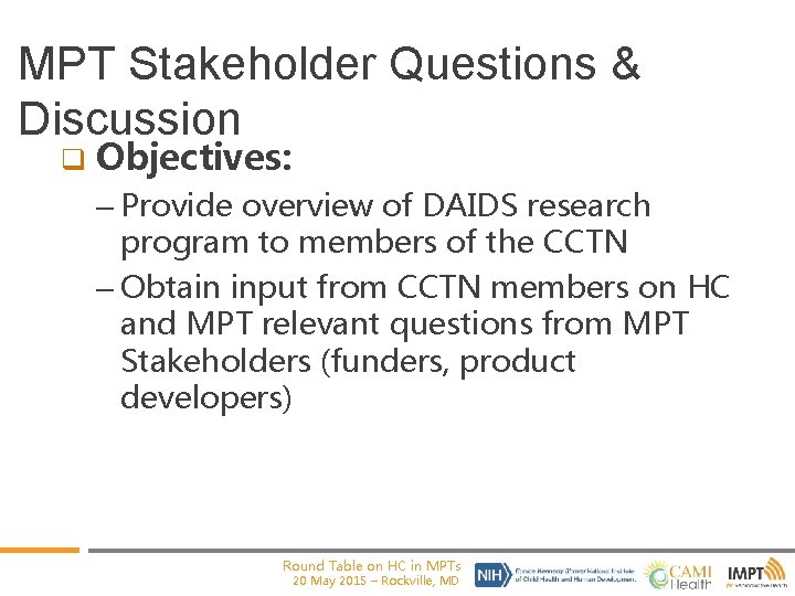 MPT Stakeholder Questions & Discussion q Objectives: – Provide overview of DAIDS research program