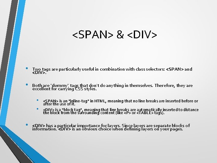 <SPAN> & <DIV> • Two tags are particularly useful in combination with class selectors: