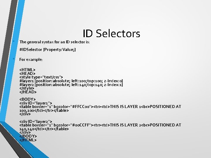  • ID Selectors The general syntax for an ID selector is: #IDSelector {Property: