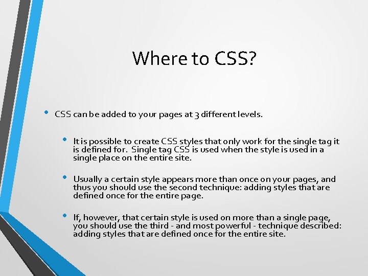 Where to CSS? • CSS can be added to your pages at 3 different