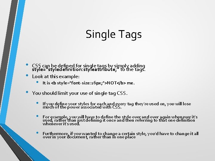Single Tags • • • CSS can be defined for single tags by simply