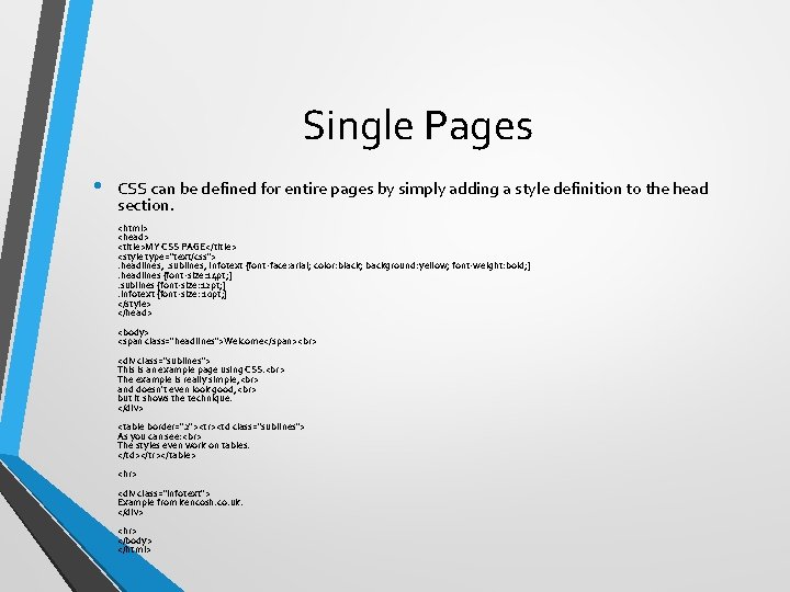 Single Pages • CSS can be defined for entire pages by simply adding a