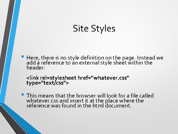 Site Styles • Here, there is no style definition on the page. Instead we