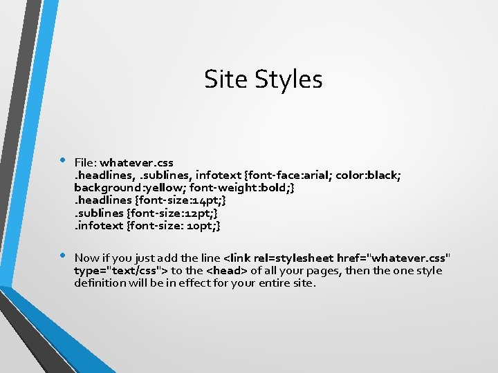 Site Styles • File: whatever. css. headlines, . sublines, infotext {font-face: arial; color: black;