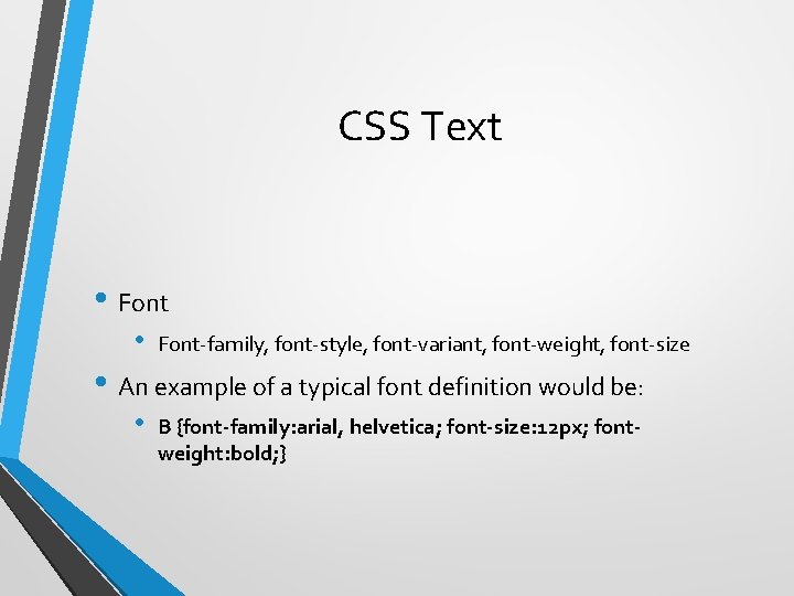 CSS Text • Font • Font-family, font-style, font-variant, font-weight, font-size • An example of