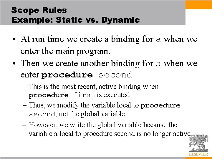 Scope Rules Example: Static vs. Dynamic • At run time we create a binding