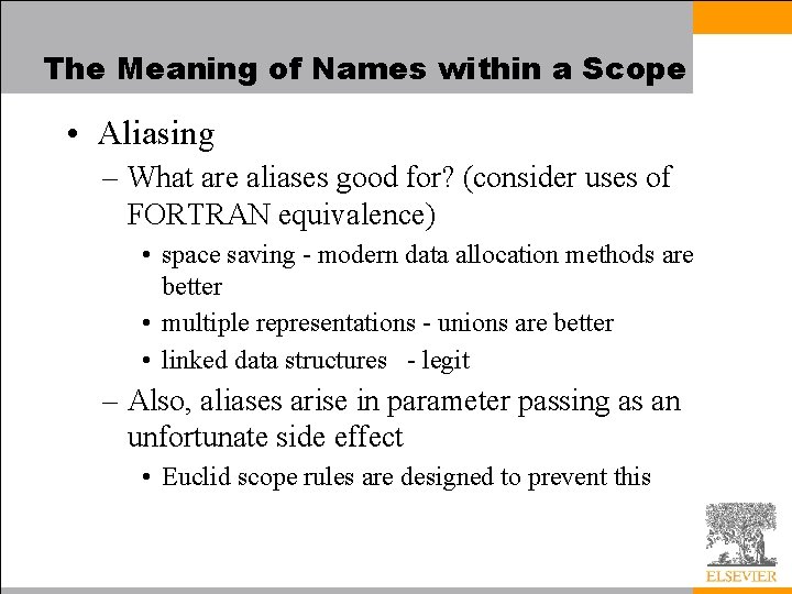 The Meaning of Names within a Scope • Aliasing – What are aliases good