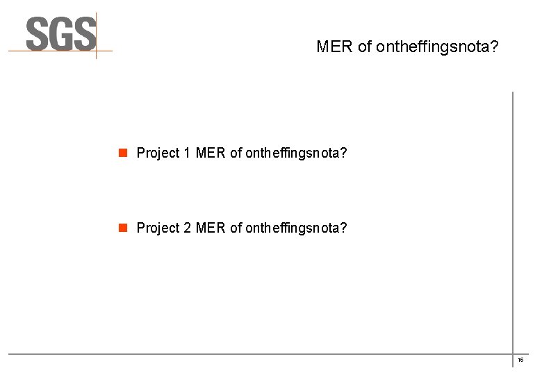 MER of ontheffingsnota? n Project 1 MER of ontheffingsnota? n Project 2 MER of