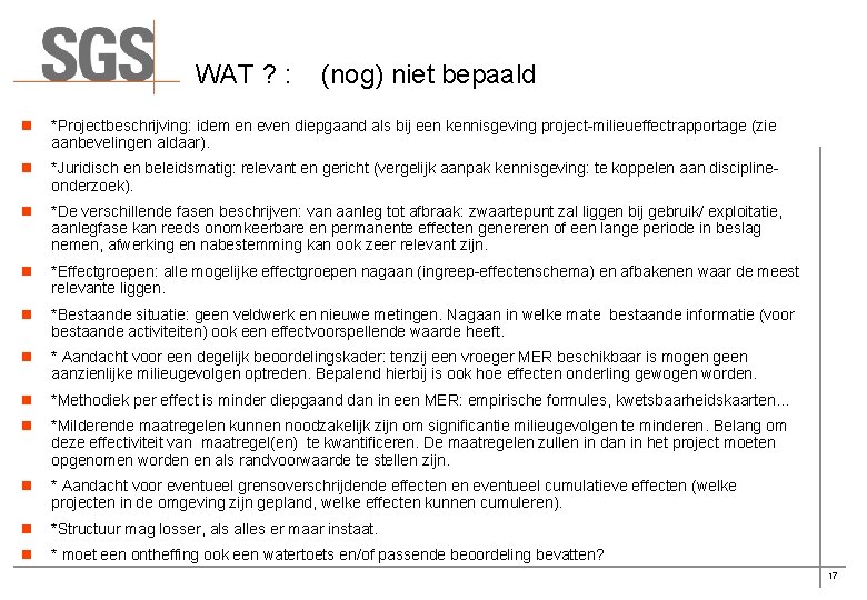 WAT ? : (nog) niet bepaald n *Projectbeschrijving: idem en even diepgaand als bij