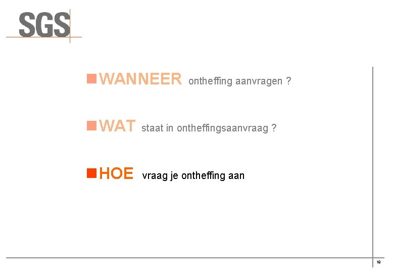 n WANNEER ontheffing aanvragen ? n WAT staat in ontheffingsaanvraag ? n HOE vraag