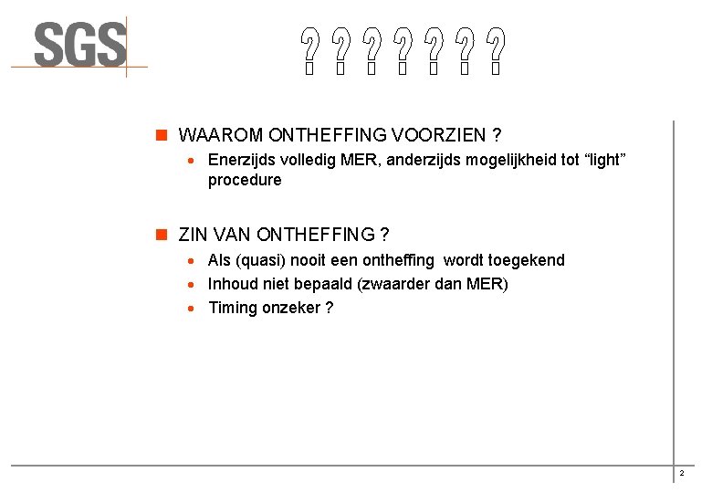 n WAAROM ONTHEFFING VOORZIEN ? · Enerzijds volledig MER, anderzijds mogelijkheid tot “light” procedure