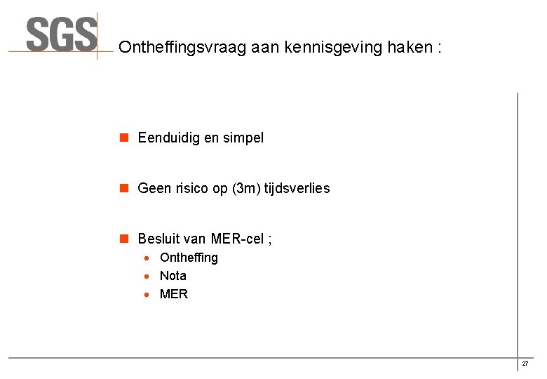 Ontheffingsvraag aan kennisgeving haken : n Eenduidig en simpel n Geen risico op (3