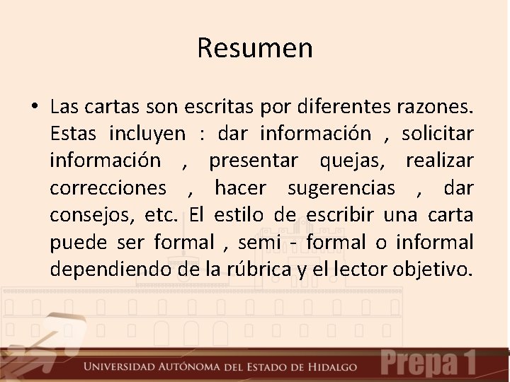 Resumen • Las cartas son escritas por diferentes razones. Estas incluyen : dar información