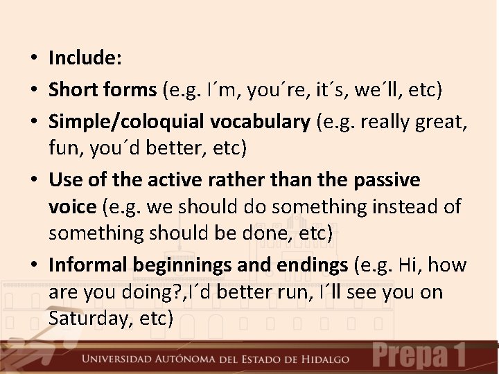  • Include: • Short forms (e. g. I´m, you´re, it´s, we´ll, etc) •