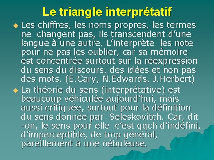 Le triangle interprétatif Les chiffres, les noms propres, les termes ne changent pas, ils